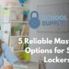 5 Reliable Master Lock Options for School Lockers