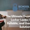 The Ultimate Guide to School Locker Locks: Secure, Reliable, and User-Friendly Solution